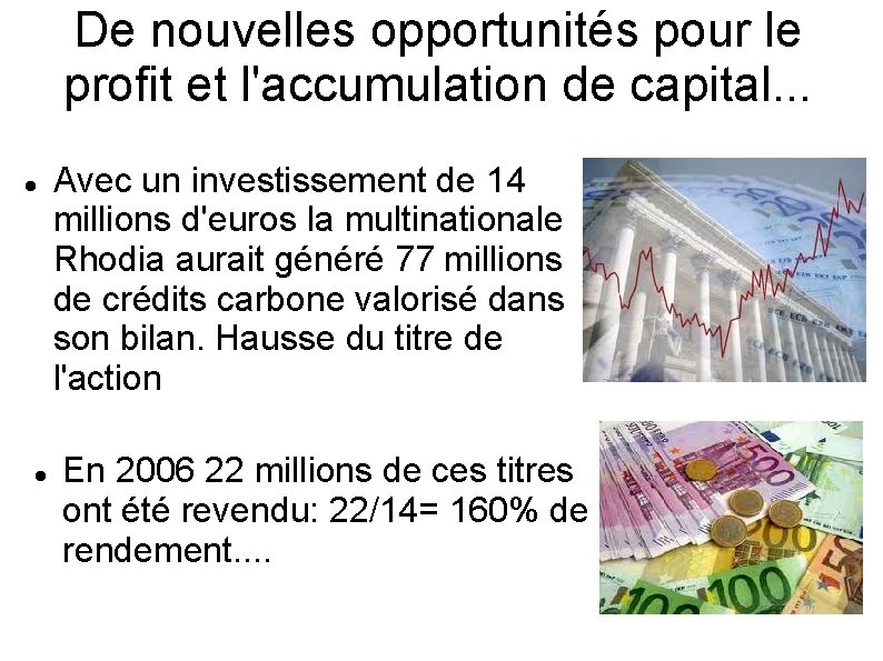 De nouvelles opportunités pour le profit et l'accumulation de capital. . . Avec un