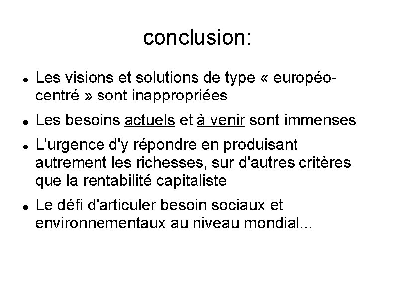 conclusion: Les visions et solutions de type « européocentré » sont inappropriées Les besoins