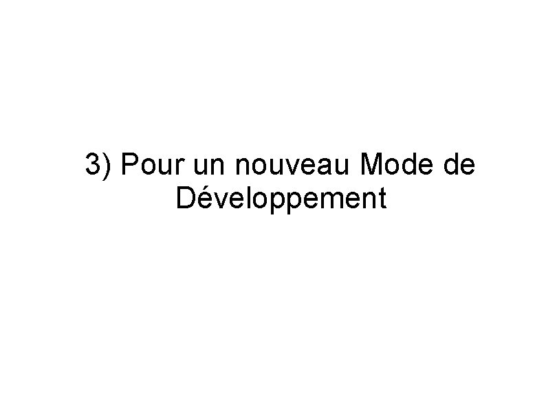 3) Pour un nouveau Mode de Développement 