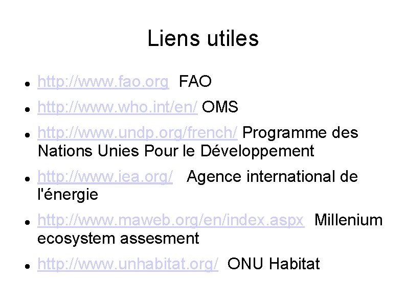 Liens utiles http: //www. fao. org FAO http: //www. who. int/en/ OMS http: //www.