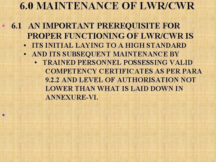 6. 0 MAINTENANCE OF LWR/CWR • 6. 1 AN IMPORTANT PREREQUISITE FOR PROPER FUNCTIONING 6. 0 MAINTENANCE OF LWR/CWR • 6. 1 AN IMPORTANT PREREQUISITE FOR PROPER FUNCTIONING