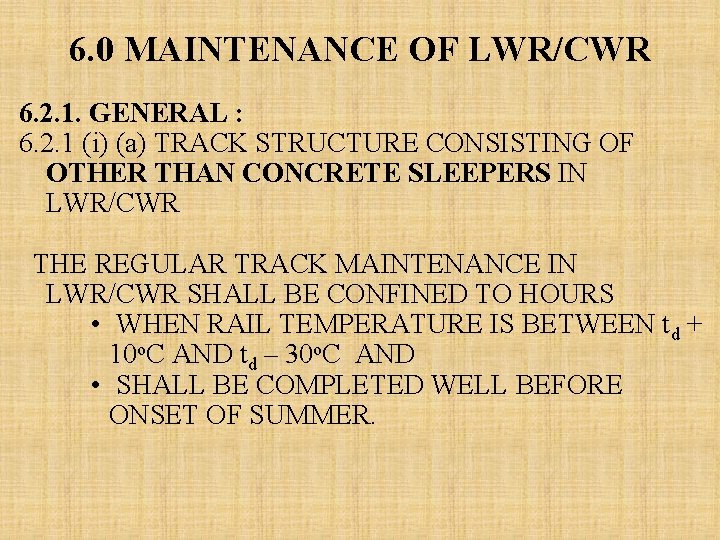 6. 0 MAINTENANCE OF LWR/CWR 6. 2. 1. GENERAL : 6. 2. 1 (i)