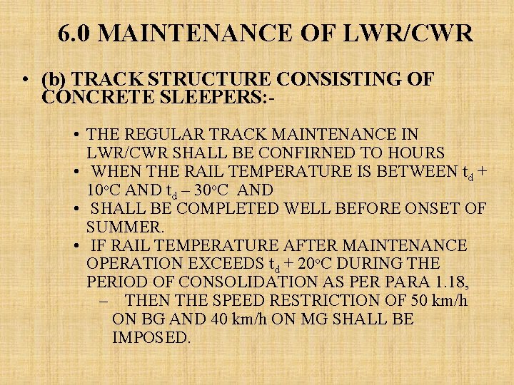 6. 0 MAINTENANCE OF LWR/CWR • (b) TRACK STRUCTURE CONSISTING OF CONCRETE SLEEPERS: •