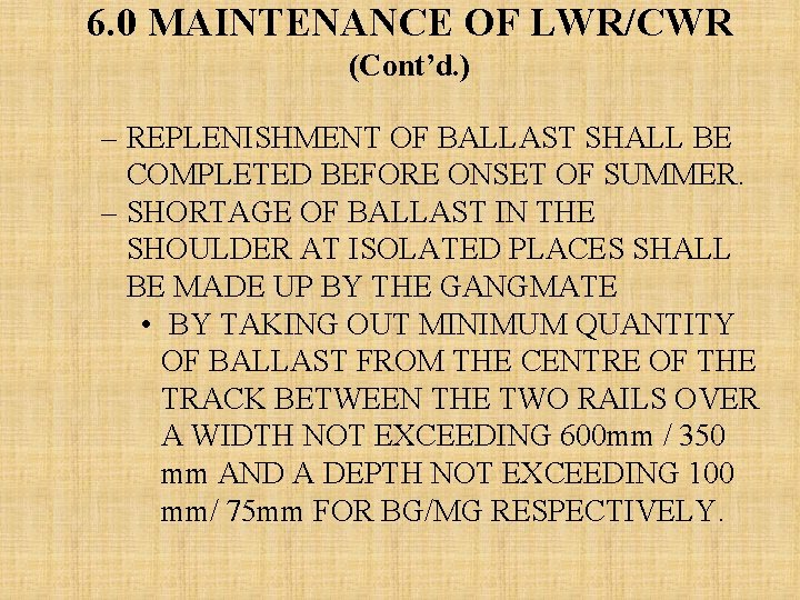 6. 0 MAINTENANCE OF LWR/CWR (Cont’d. ) – REPLENISHMENT OF BALLAST SHALL BE COMPLETED