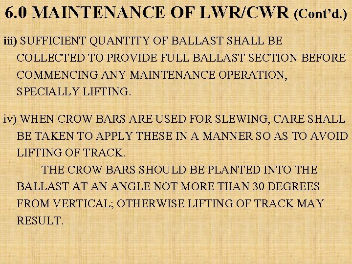 6. 0 MAINTENANCE OF LWR/CWR (Cont’d. ) iii) SUFFICIENT QUANTITY OF BALLAST SHALL BE