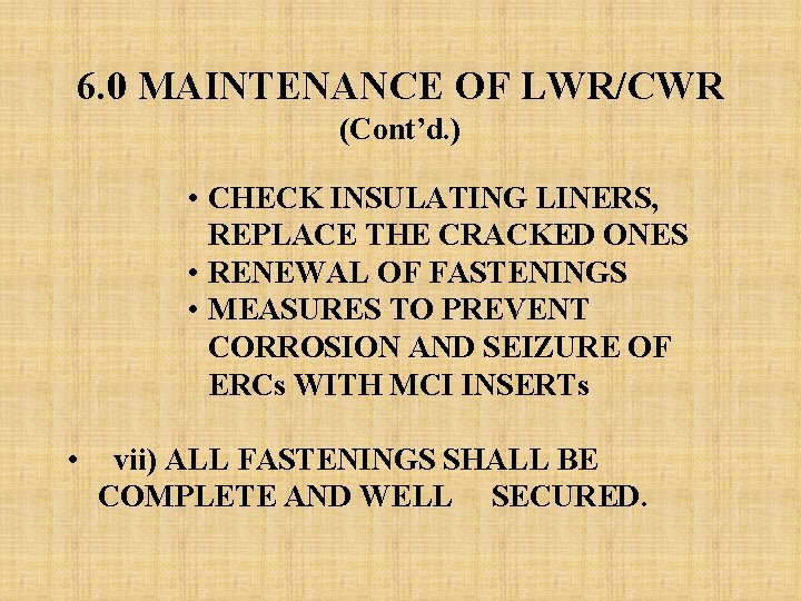 6. 0 MAINTENANCE OF LWR/CWR (Cont’d. ) • CHECK INSULATING LINERS, REPLACE THE CRACKED 6. 0 MAINTENANCE OF LWR/CWR (Cont’d. ) • CHECK INSULATING LINERS, REPLACE THE CRACKED