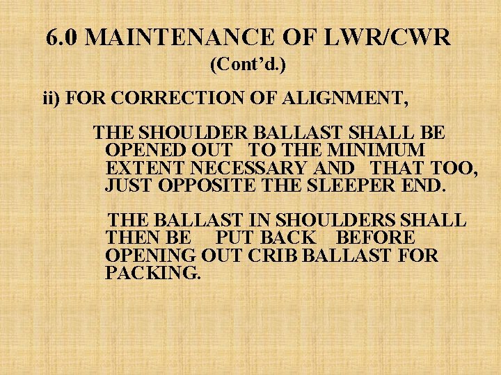 6. 0 MAINTENANCE OF LWR/CWR (Cont’d. ) ii) FOR CORRECTION OF ALIGNMENT, THE SHOULDER 6. 0 MAINTENANCE OF LWR/CWR (Cont’d. ) ii) FOR CORRECTION OF ALIGNMENT, THE SHOULDER