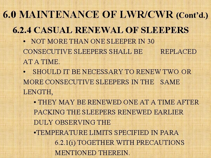 6. 0 MAINTENANCE OF LWR/CWR (Cont’d. ) 6. 2. 4 CASUAL RENEWAL OF SLEEPERS