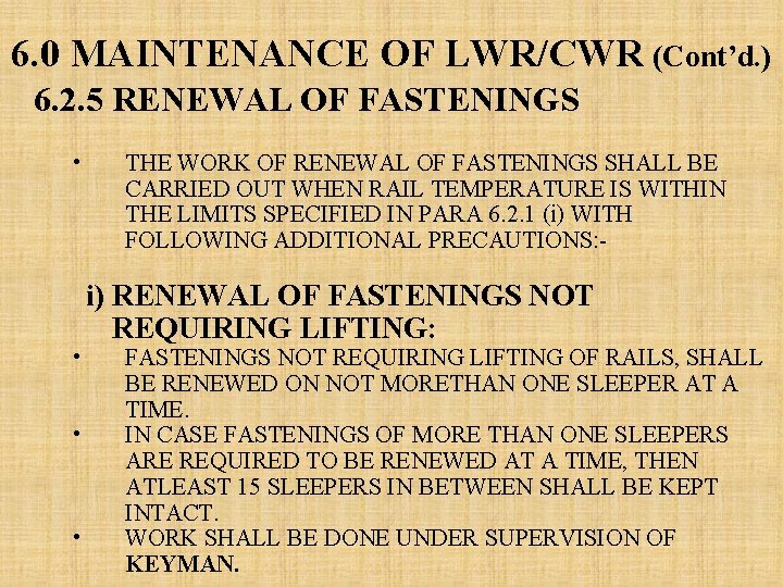 6. 0 MAINTENANCE OF LWR/CWR (Cont’d. ) 6. 2. 5 RENEWAL OF FASTENINGS •