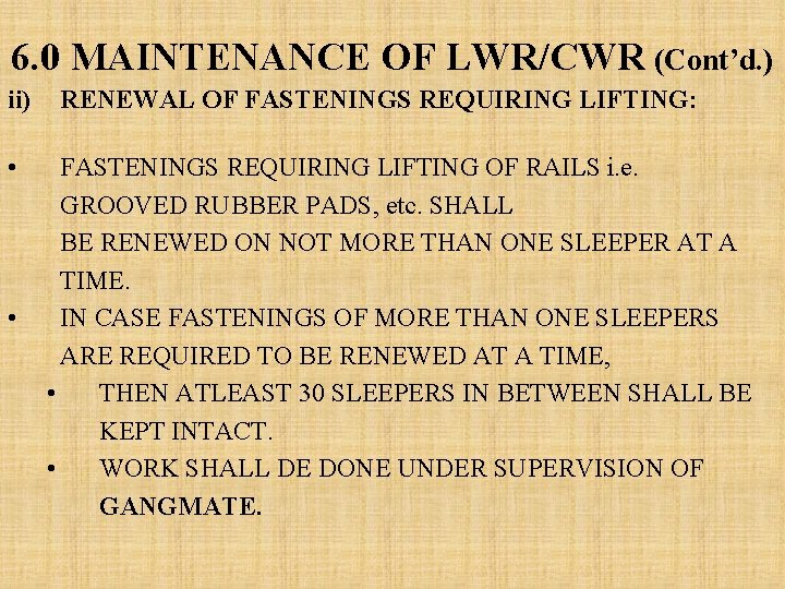 6. 0 MAINTENANCE OF LWR/CWR (Cont’d. ) ii) RENEWAL OF FASTENINGS REQUIRING LIFTING: •