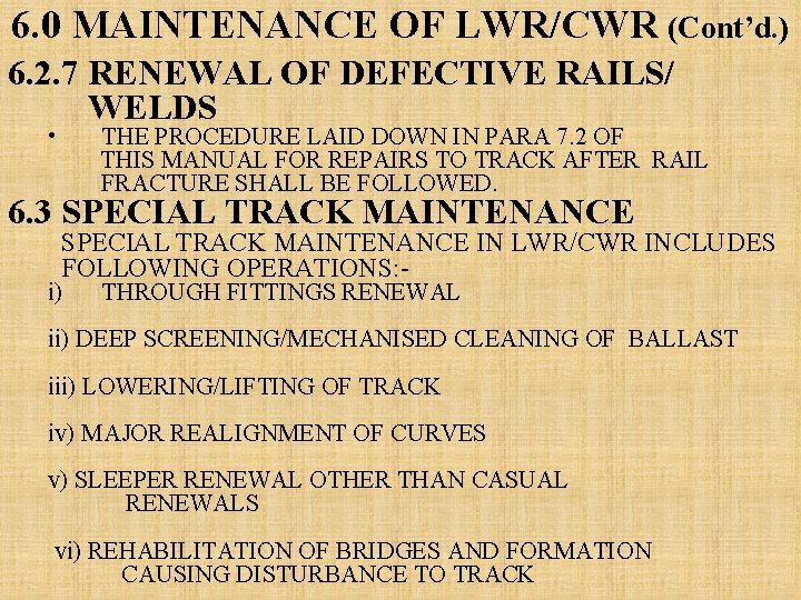 6. 0 MAINTENANCE OF LWR/CWR (Cont’d. ) 6. 2. 7 RENEWAL OF DEFECTIVE RAILS/ 6. 0 MAINTENANCE OF LWR/CWR (Cont’d. ) 6. 2. 7 RENEWAL OF DEFECTIVE RAILS/