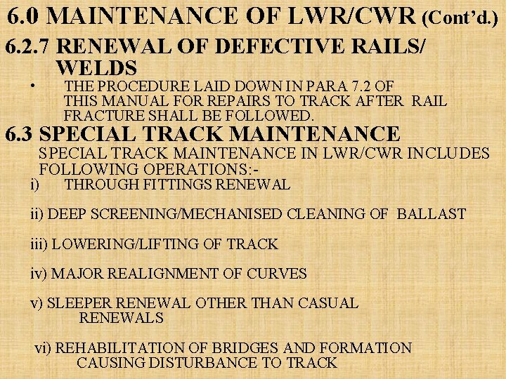 6. 0 MAINTENANCE OF LWR/CWR (Cont’d. ) 6. 2. 7 RENEWAL OF DEFECTIVE RAILS/