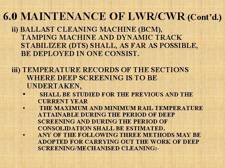 6. 0 MAINTENANCE OF LWR/CWR (Cont’d. ) ii) BALLAST CLEANING MACHINE (BCM), TAMPING MACHINE 6. 0 MAINTENANCE OF LWR/CWR (Cont’d. ) ii) BALLAST CLEANING MACHINE (BCM), TAMPING MACHINE