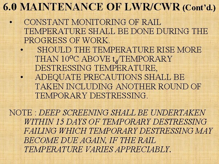 6. 0 MAINTENANCE OF LWR/CWR (Cont’d. ) • CONSTANT MONITORING OF RAIL TEMPERATURE SHALL 6. 0 MAINTENANCE OF LWR/CWR (Cont’d. ) • CONSTANT MONITORING OF RAIL TEMPERATURE SHALL