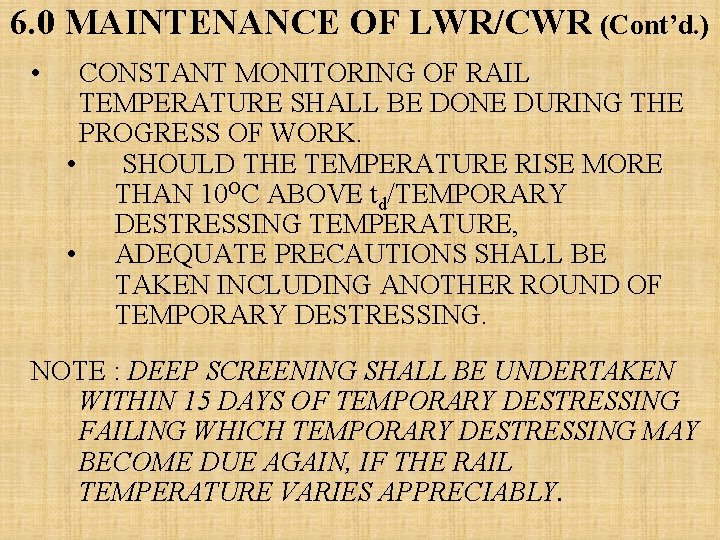 6. 0 MAINTENANCE OF LWR/CWR (Cont’d. ) • CONSTANT MONITORING OF RAIL TEMPERATURE SHALL