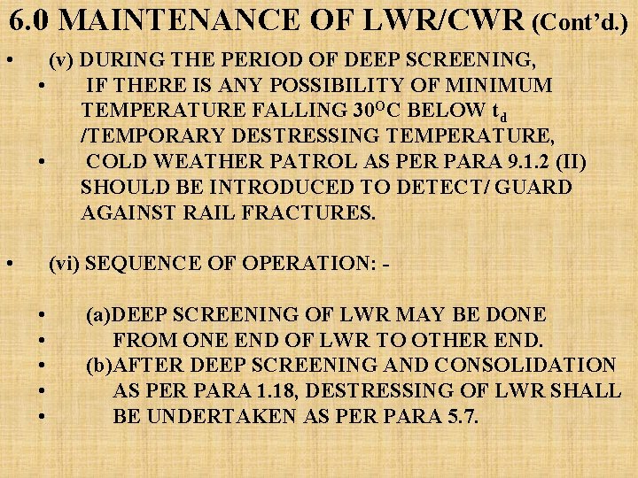 6. 0 MAINTENANCE OF LWR/CWR (Cont’d. ) • (v) DURING THE PERIOD OF DEEP