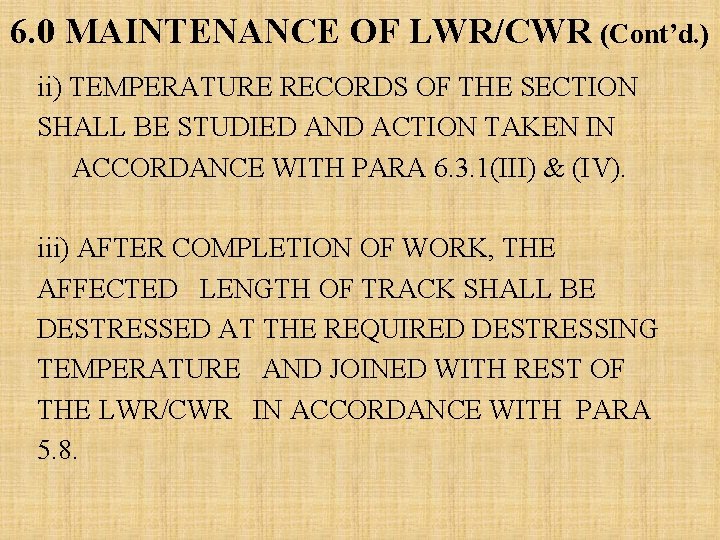 6. 0 MAINTENANCE OF LWR/CWR (Cont’d. ) ii) TEMPERATURE RECORDS OF THE SECTION SHALL 6. 0 MAINTENANCE OF LWR/CWR (Cont’d. ) ii) TEMPERATURE RECORDS OF THE SECTION SHALL