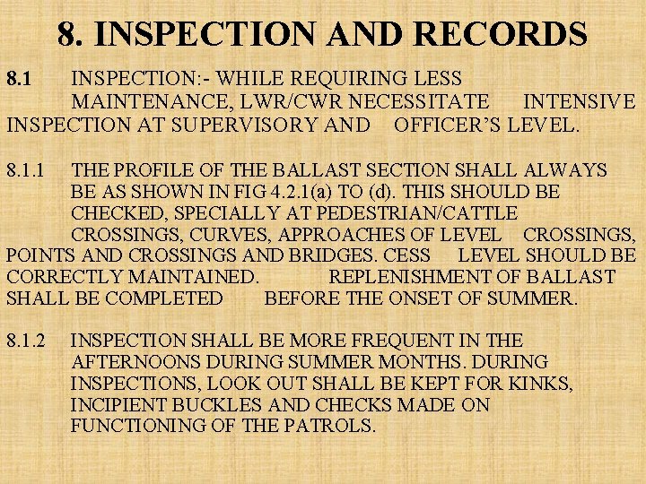 . 8. 1 8. INSPECTION AND RECORDS INSPECTION: - WHILE REQUIRING LESS MAINTENANCE, LWR/CWR