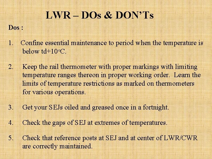 LWR – DOs & DON’Ts Dos : 1. Confine essential maintenance to period when