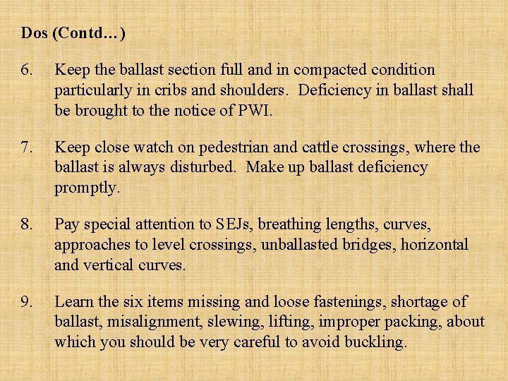 Dos (Contd…) 6. Keep the ballast section full and in compacted condition particularly in