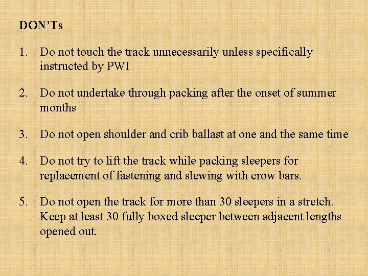 DON’Ts 1. Do not touch the track unnecessarily unless specifically instructed by PWI 2. DON’Ts 1. Do not touch the track unnecessarily unless specifically instructed by PWI 2.