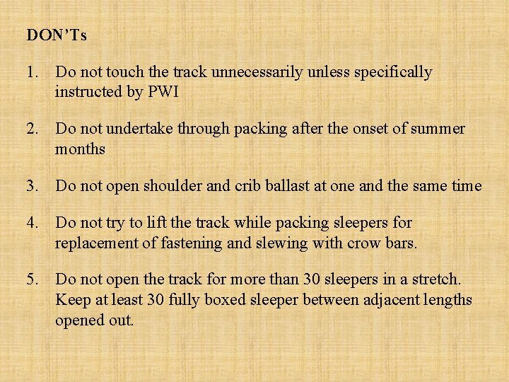 DON’Ts 1. Do not touch the track unnecessarily unless specifically instructed by PWI 2.