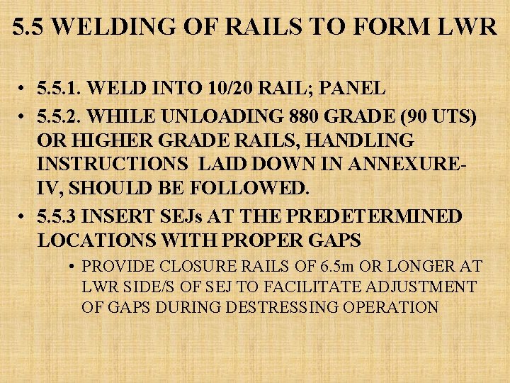 5. 5 WELDING OF RAILS TO FORM LWR • 5. 5. 1. WELD INTO