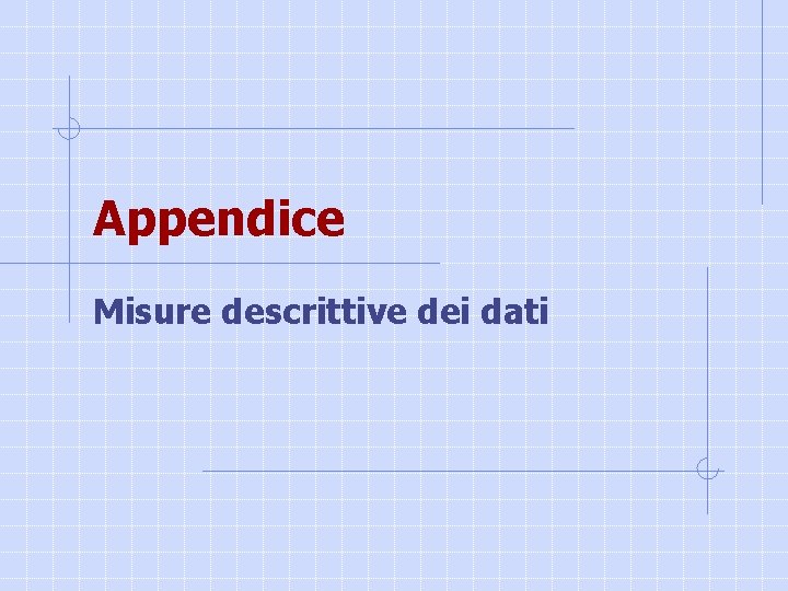 Appendice Misure descrittive dei dati 