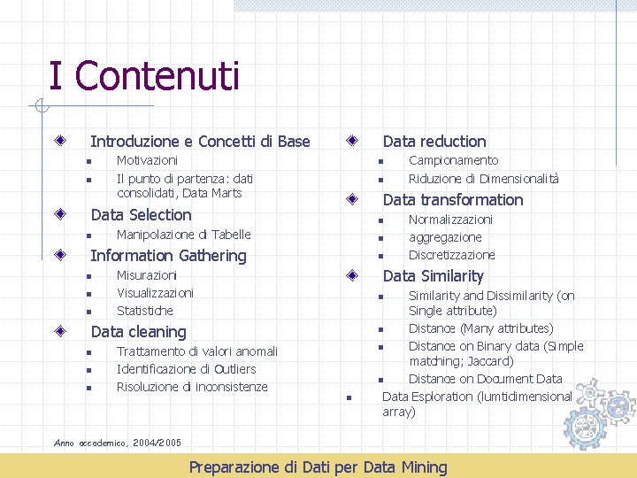 I Contenuti Introduzione e Concetti di Base n n Data reduction Motivazioni Il punto