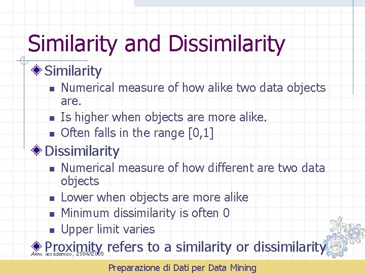 Similarity and Dissimilarity Similarity n n n Numerical measure of how alike two data