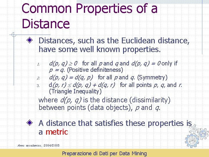 Common Properties of a Distances, such as the Euclidean distance, have some well known