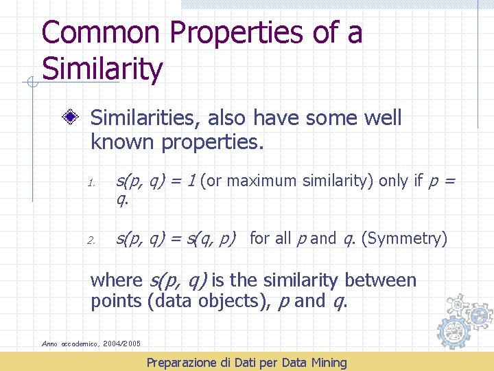 Common Properties of a Similarity Similarities, also have some well known properties. 1. 2.