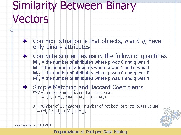 Similarity Between Binary Vectors Common situation is that objects, p and q, have only