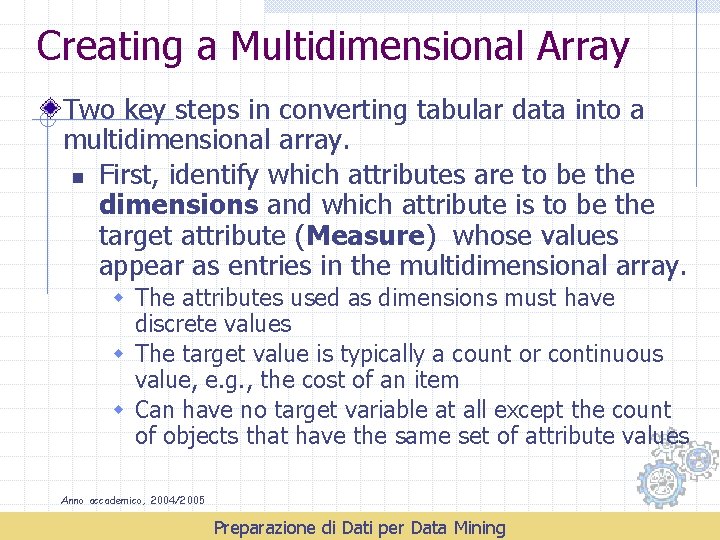 Creating a Multidimensional Array Two key steps in converting tabular data into a multidimensional