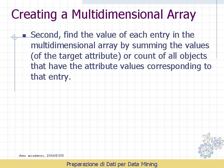 Creating a Multidimensional Array n Second, find the value of each entry in the