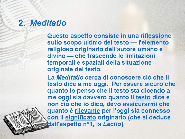 2. Meditatio Questo aspetto consiste in una riflessione sullo scopo ultimo del testo —