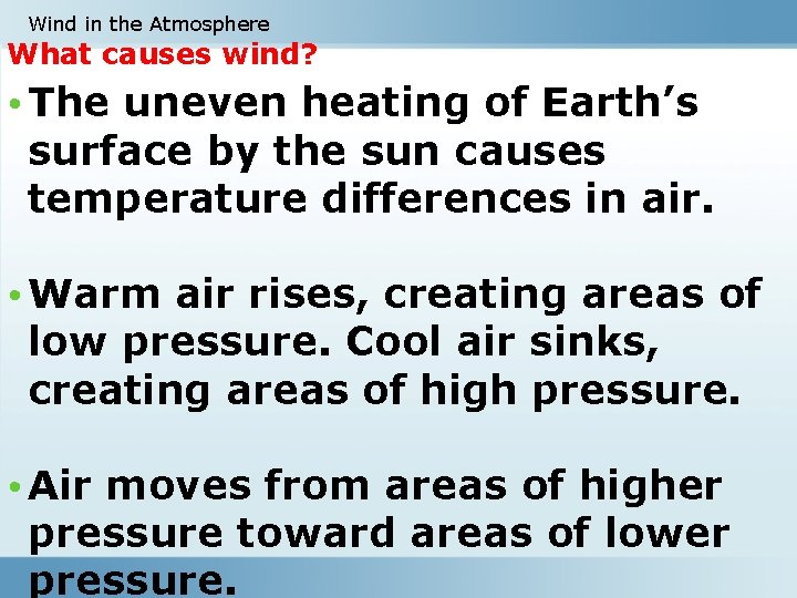 Wind in the Atmosphere What causes wind? • The uneven heating of Earth’s surface Wind in the Atmosphere What causes wind? • The uneven heating of Earth’s surface