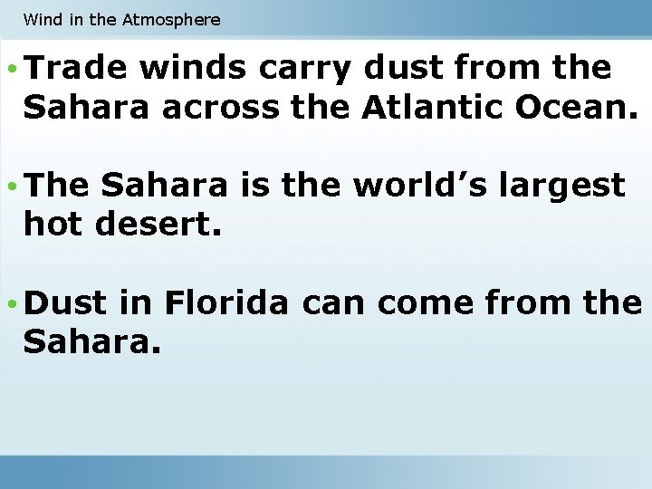 Wind in the Atmosphere • Trade winds carry dust from the Sahara across the Wind in the Atmosphere • Trade winds carry dust from the Sahara across the