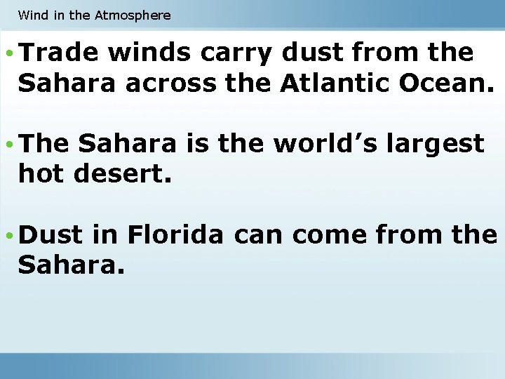 Wind in the Atmosphere • Trade winds carry dust from the Sahara across the