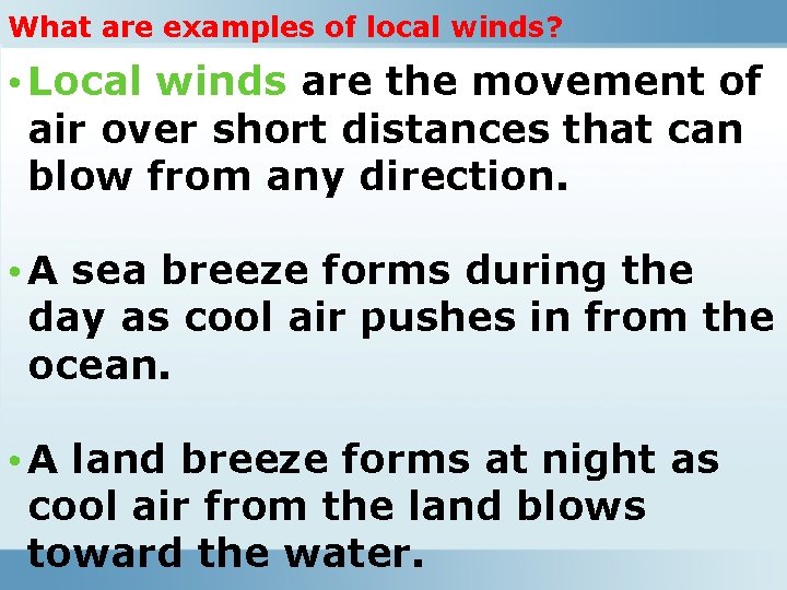 What are examples of local winds? • Local winds are the movement of air What are examples of local winds? • Local winds are the movement of air