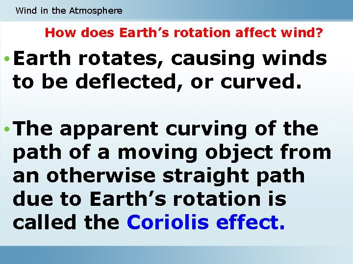 Wind in the Atmosphere How does Earth’s rotation affect wind? • Earth rotates, causing