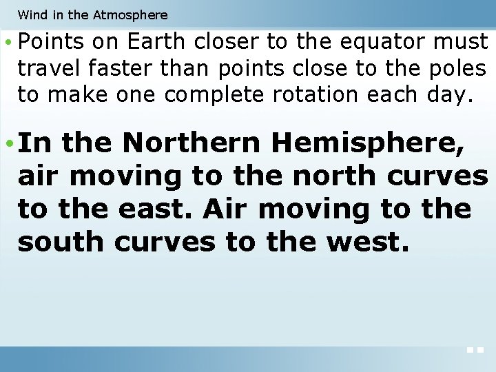 Wind in the Atmosphere • Points on Earth closer to the equator must travel