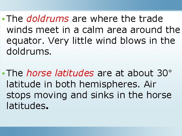  • The doldrums are where the trade winds meet in a calm area