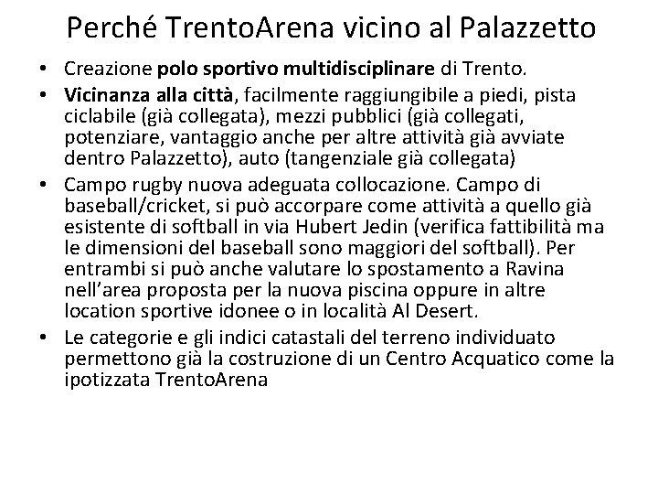 Perché Trento. Arena vicino al Palazzetto • Creazione polo sportivo multidisciplinare di Trento. •