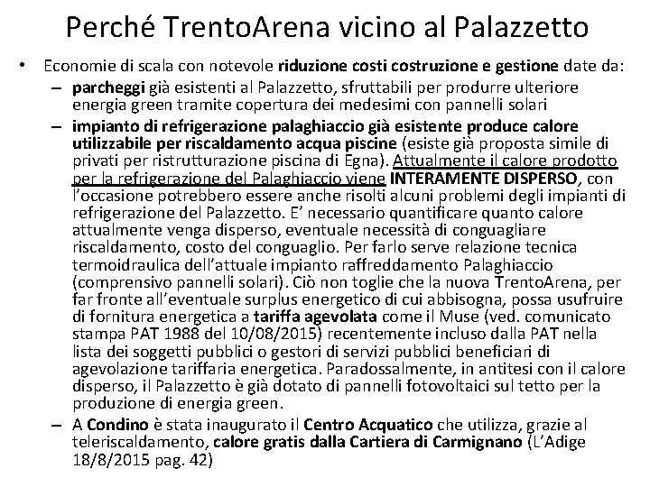 Perché Trento. Arena vicino al Palazzetto • Economie di scala con notevole riduzione costi