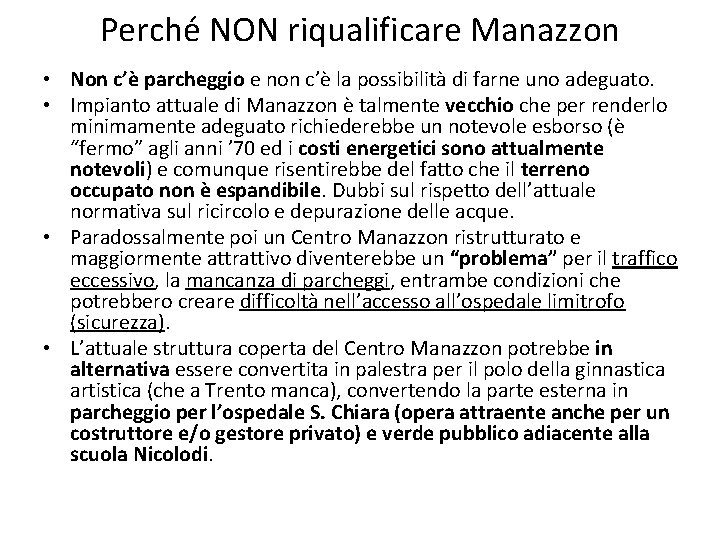 Perché NON riqualificare Manazzon • Non c’è parcheggio e non c’è la possibilità di