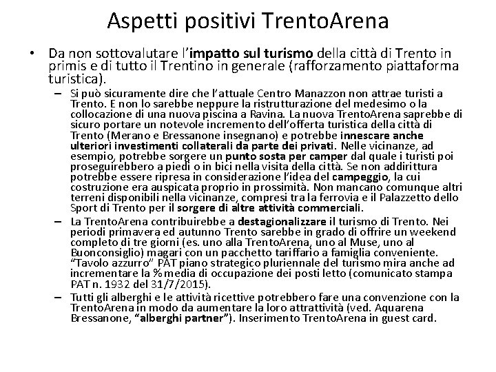 Aspetti positivi Trento. Arena • Da non sottovalutare l’impatto sul turismo della città di