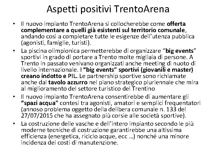 Aspetti positivi Trento. Arena • Il nuovo impianto Trento. Arena si collocherebbe come offerta Aspetti positivi Trento. Arena • Il nuovo impianto Trento. Arena si collocherebbe come offerta