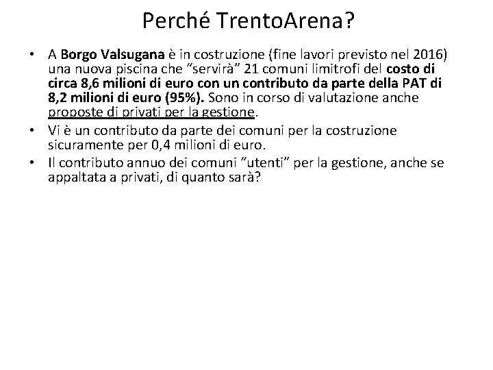 Perché Trento. Arena? • A Borgo Valsugana è in costruzione (fine lavori previsto nel