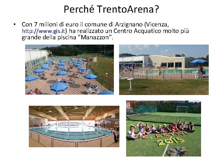 Perché Trento. Arena? • Con 7 milioni di euro il comune di Arzignano (Vicenza,